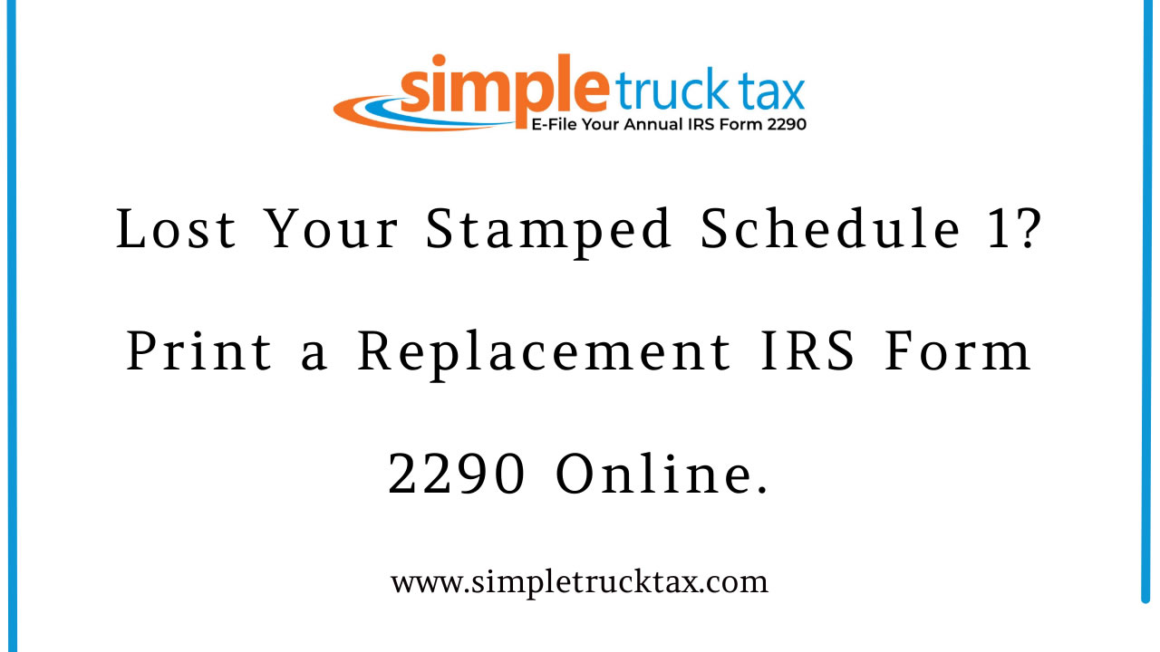 Lost Your Stamped Schedule 1? Print a Replacement IRS Form 2290 Online Lost Your Stamped Schedule 1? Print a Replacement IRS Form 2290 Online